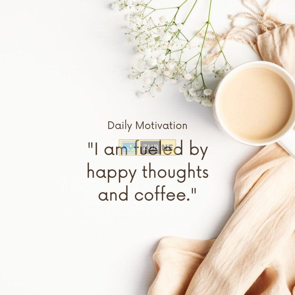 A cup of coffee sat on a white table with a written motivational quote, Good morning image by Zubne.com